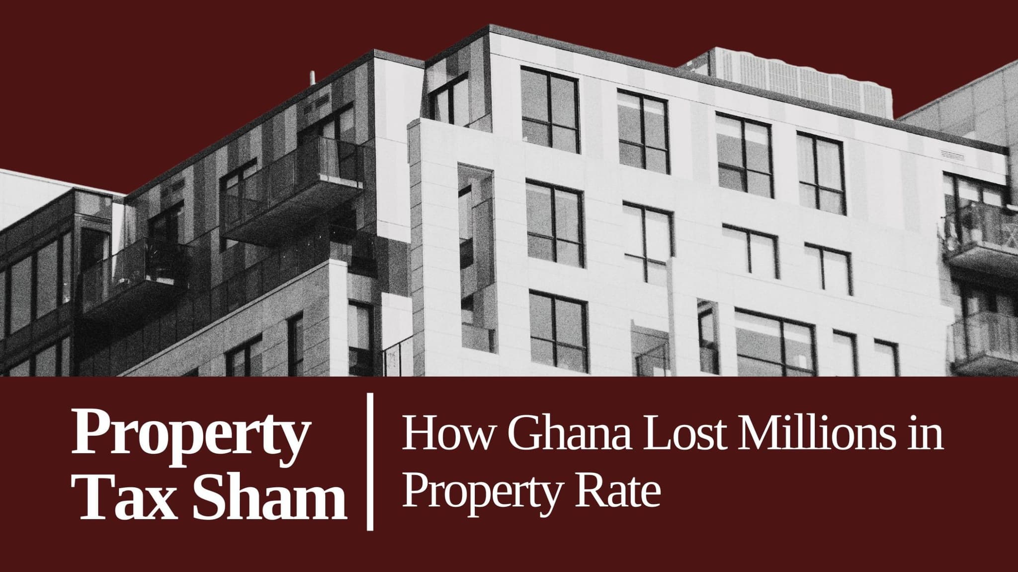 Property tax sham:How Ghana lost millions in property rates