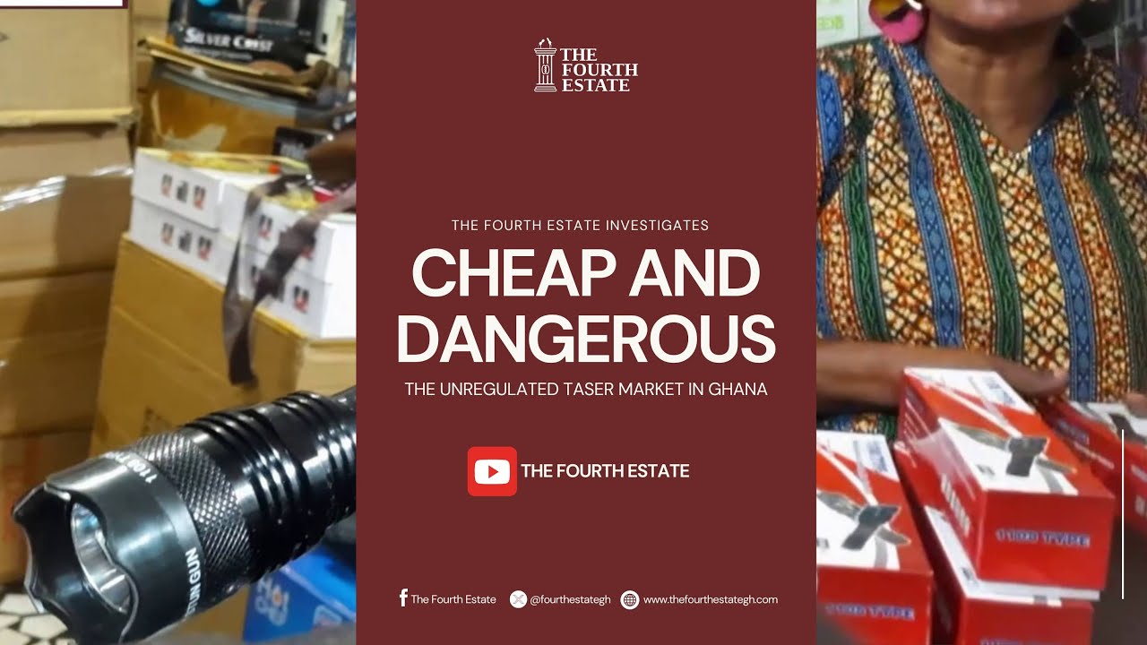 Cheap & Dangerous: The Unregulated Taser Market in Ghana